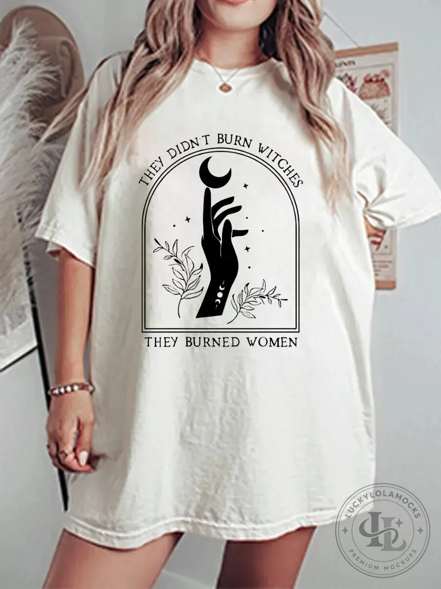Feminist Witch They Didn't Burn Witches They Burned Women Oversized T-Shirt
