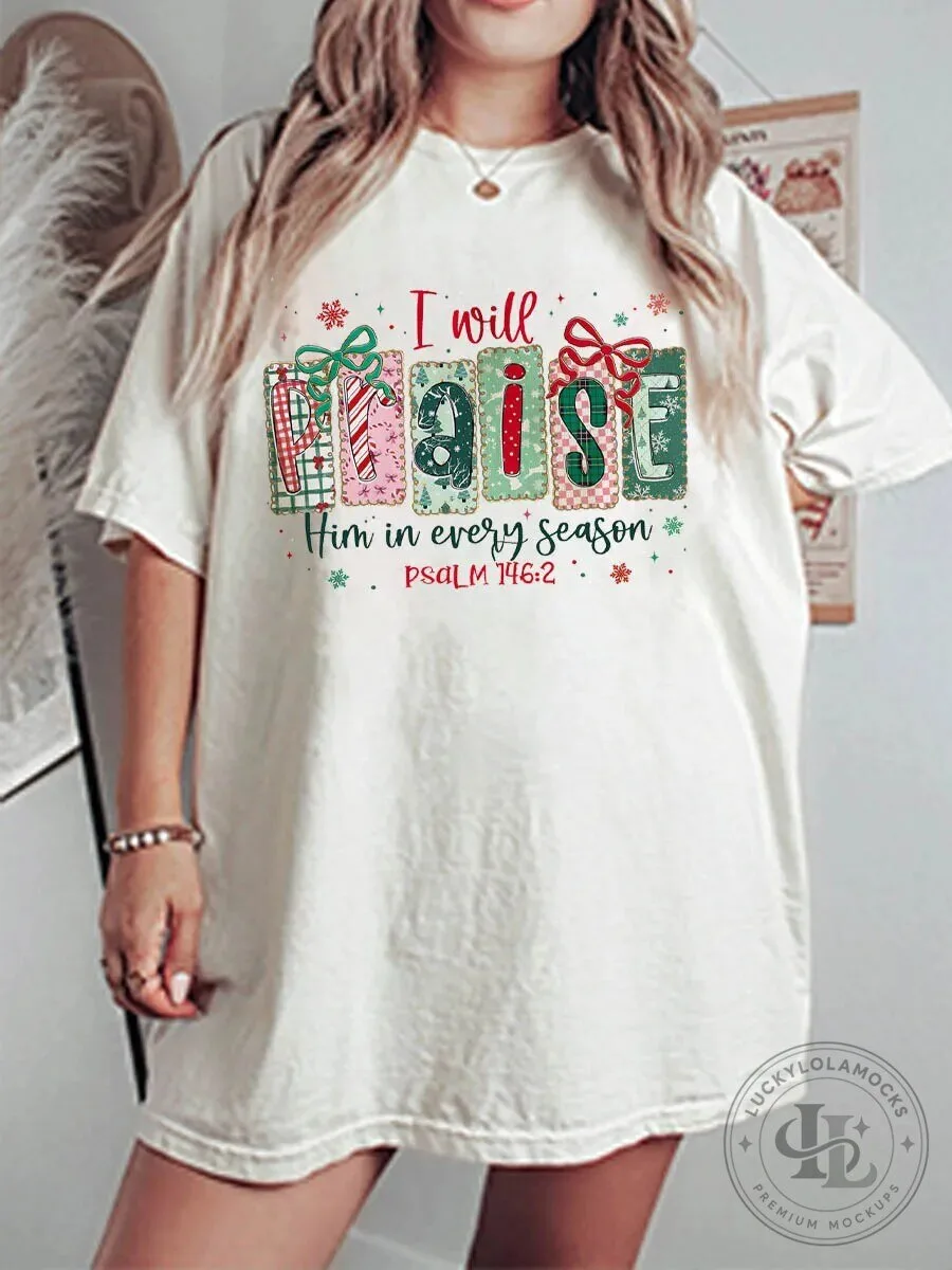 I Will Praise Him In Every Season Christmas Scripture Graphic T-Shirt 2 I Will Praise Him In Every Season Christmas Scripture Graphic T-Shirt